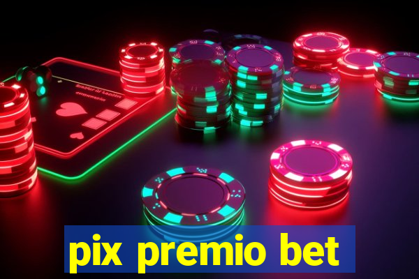 pix premio bet